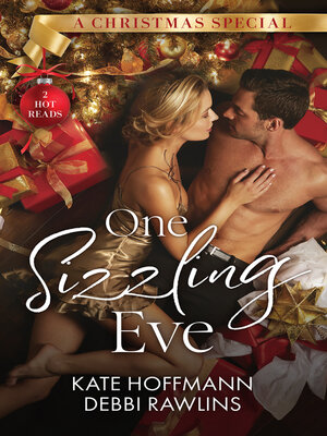 cover image of One Sizzling Eve/Who Needs Mistletoe?/What She Really Wants For Christmas